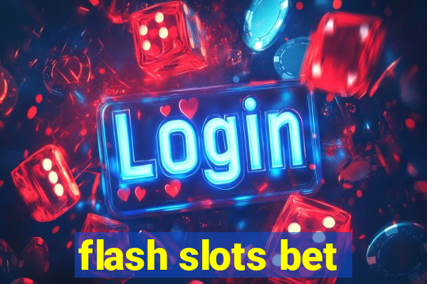 flash slots bet